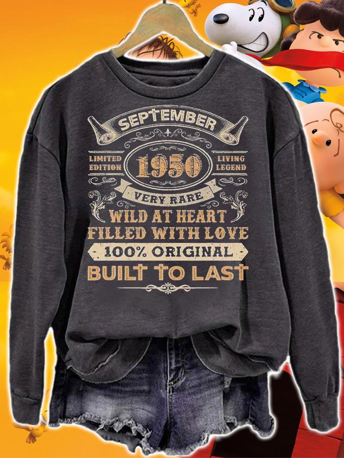 September 1950 Very Rare Wild At Heart Filled With Love 100 Original Built To Last T-Shirt sweatshirt