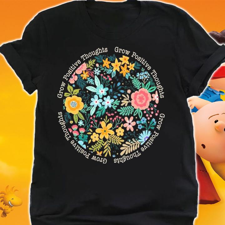 Grow positive thoughts floral flowers emblem repeat shirt