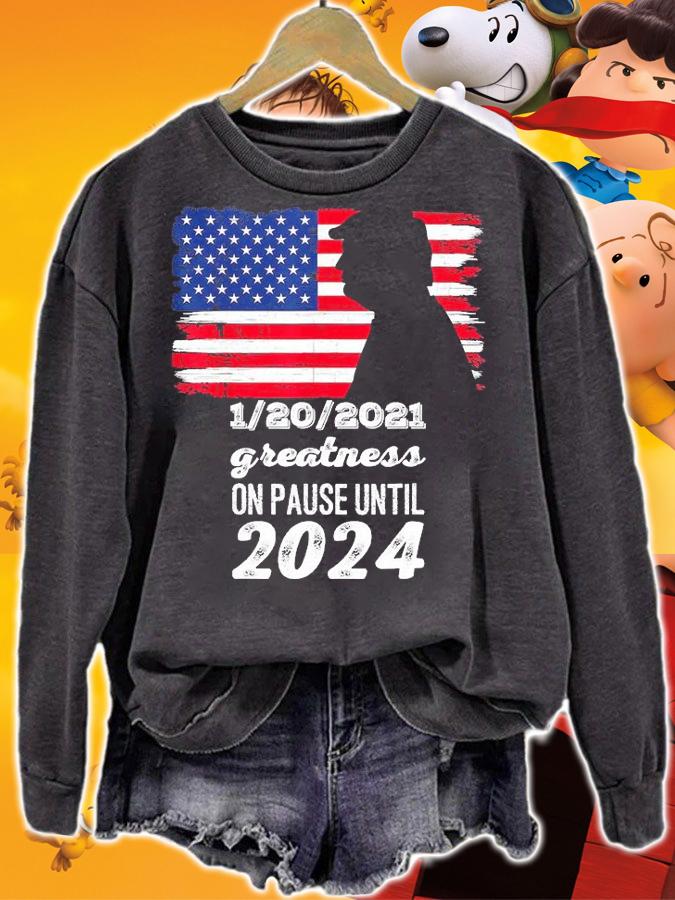 1 20 2020 Greatness On Pause Til 2024 Donald Trump USA Flag shirt sweatshirt