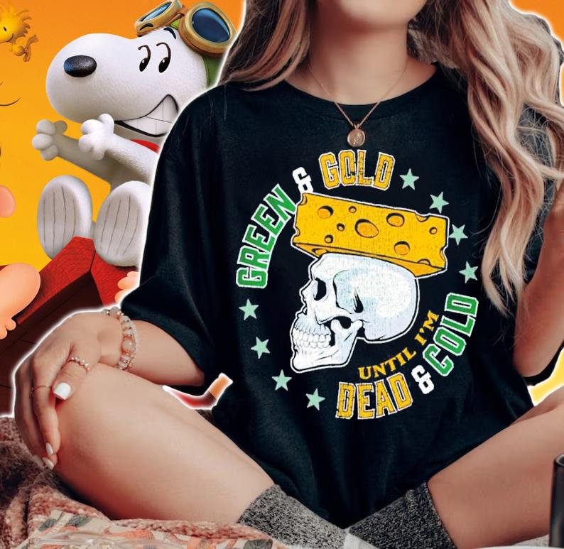 Green and Gold until I'm Dead and Gold shirt