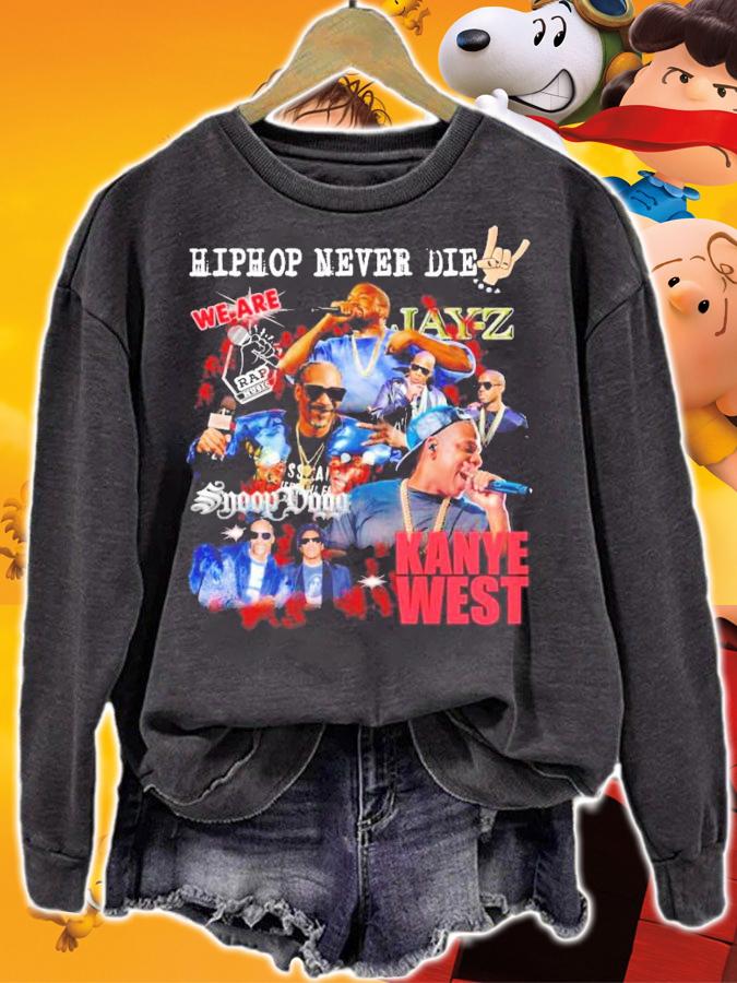 Hiphop never die we are Jay Z Snoop Dogg Kanye West shirt sweatshirt