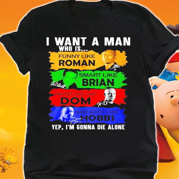 I want a man who is funny like Roman Smart like Brian Dom Hobbs signature shirt