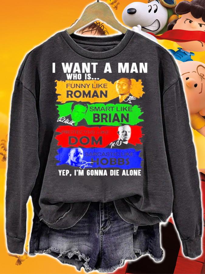 I want a man who is funny like Roman Smart like Brian Dom Hobbs signature shirt