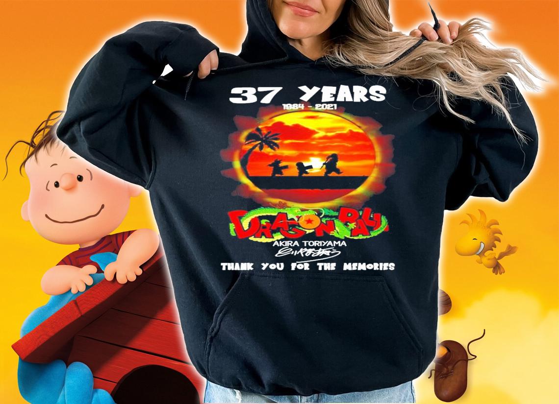 37 years 1984-2021 Dragon Ball Akira Toriyama thank you for the memories shirt hoodie