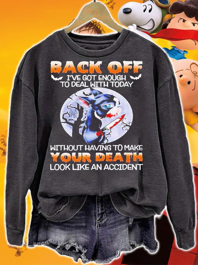 Boston Terrier back off I've got enough to deal with today without having to make your death look like an accident Halloween T-shirt sweatshirt