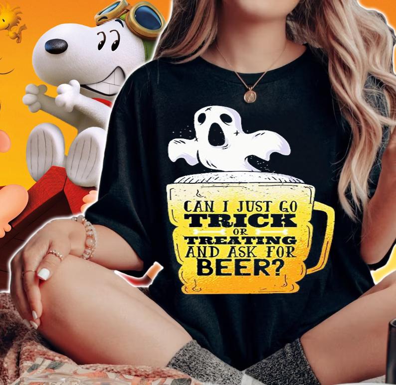 Can I just go trick or treating and ask for beer T-shirt woman shirt