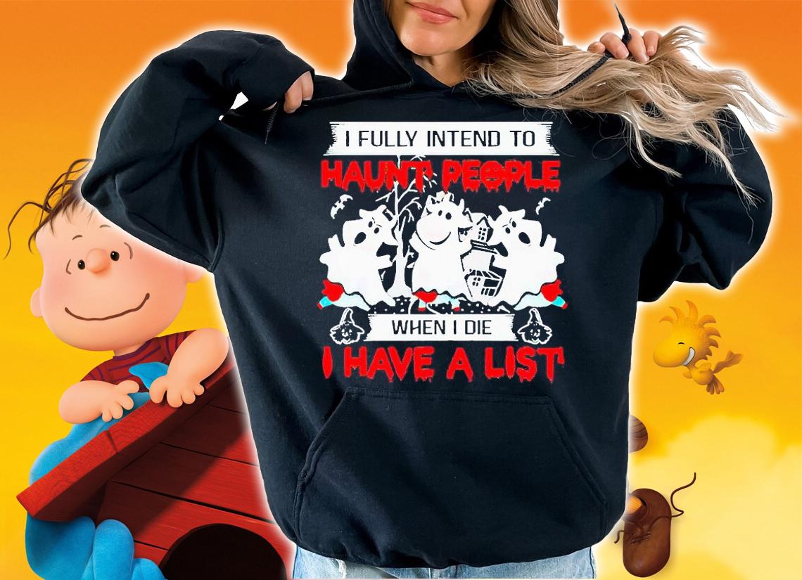 Cows I fully intend to haunt people when I die I have a list Halloween T-shirt hoodie