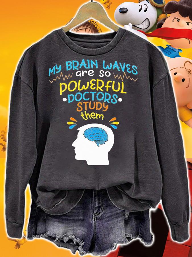 Epilepsy AwarenessMy Brainwaves Are so Powerful Doctors Study Them T-Shirt sweatshirt