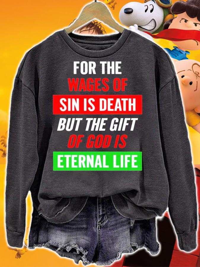 For the wages of sin is death but the gift of god is eternal life shirt sweatshirt
