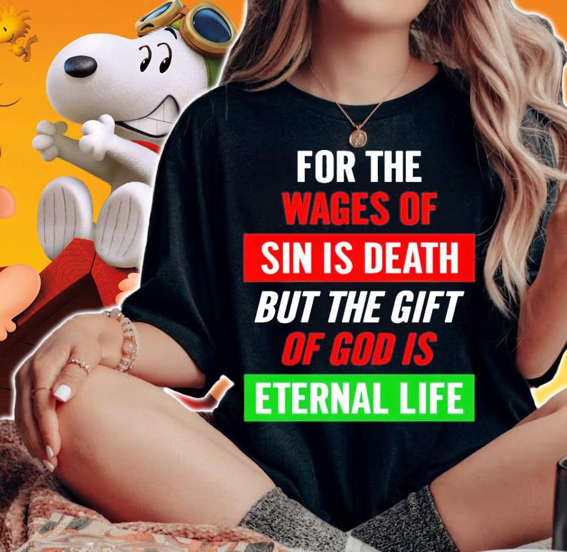 For the wages of sin is death but the gift of god is eternal life shirt woman shirt