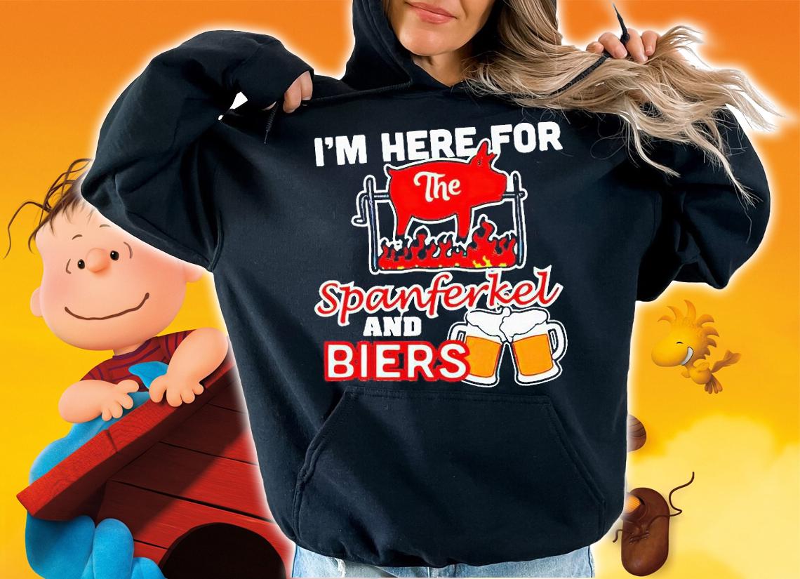 I'm here for the spanferkel and biers T-shirt hoodie