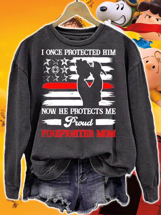 I once protected him now he protects me proud firefighter mom shirt sweatshirt