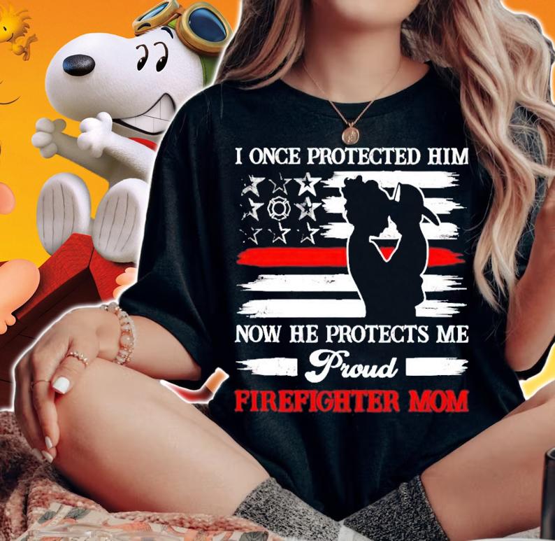 I once protected him now he protects me proud firefighter mom shirt woman shirt