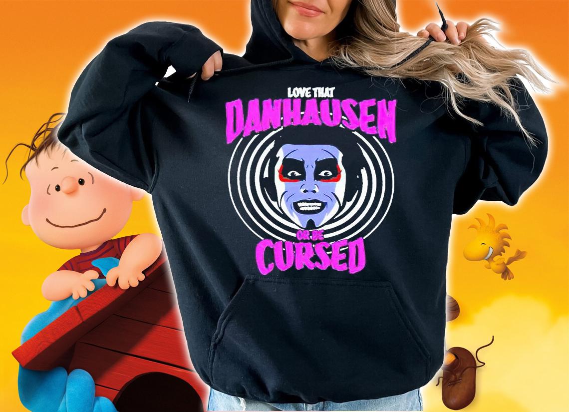 Love that Danhausen Hypnotize or be Cursed T-shirt