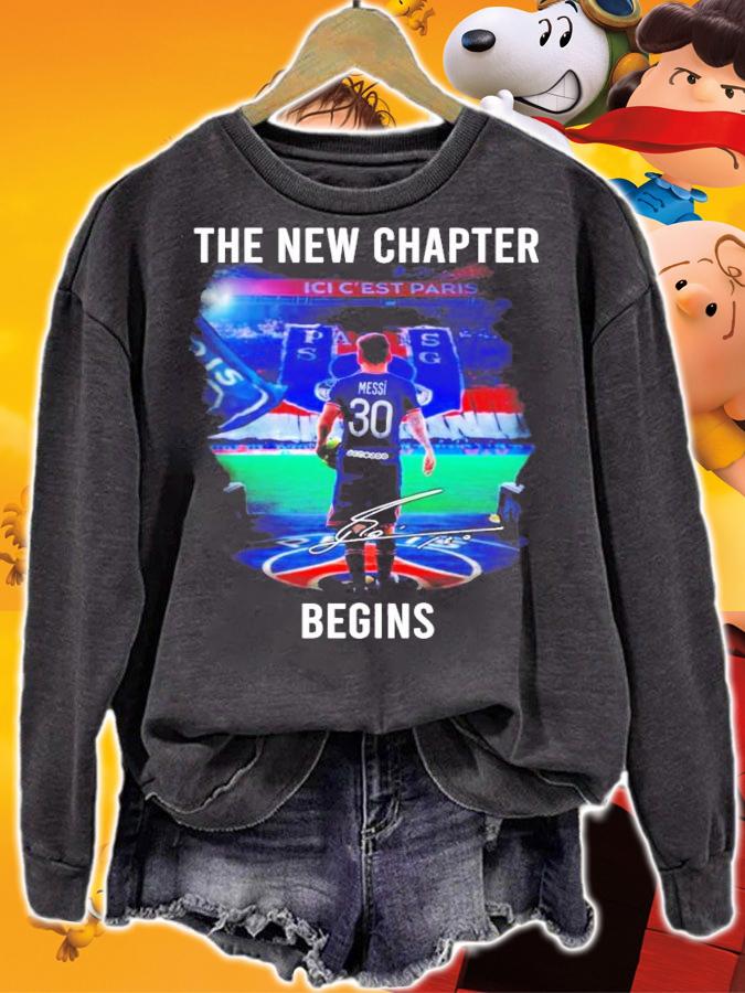 The New Chapter begins Lionel Messi signature shirt sweatshirt