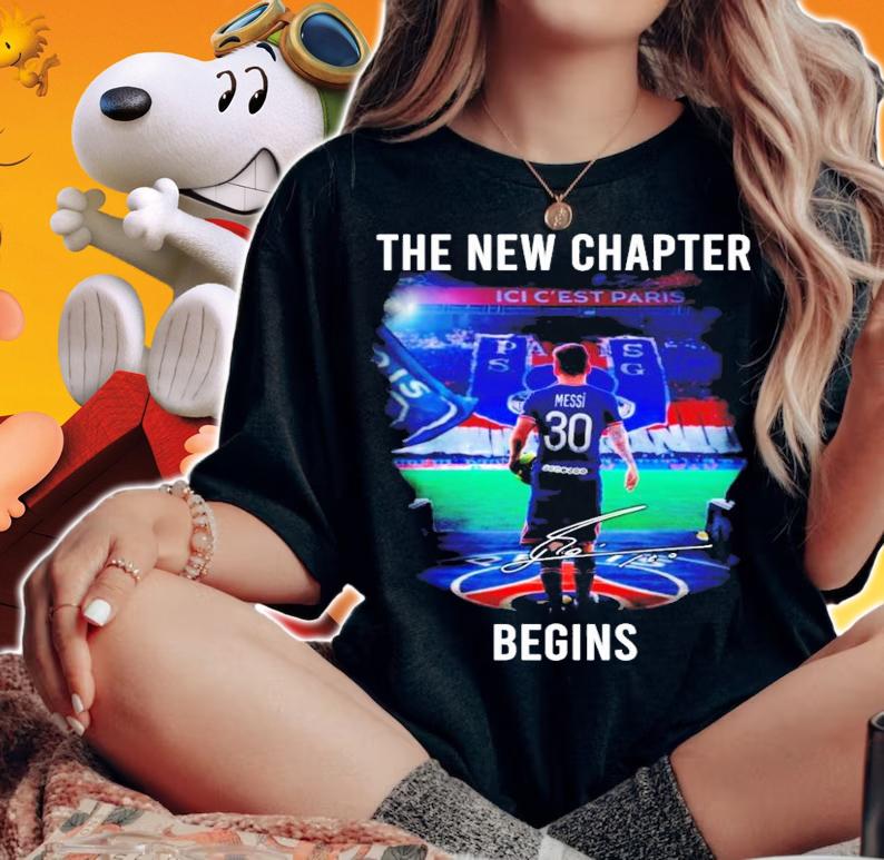 The New Chapter begins Lionel Messi signature shirt woman shirt