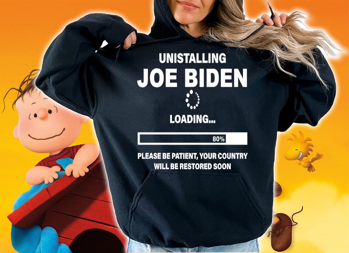 Unistalling Joe Biden Loading 80% Please be Patient Your Country Will be Restored Soon T-Shirt