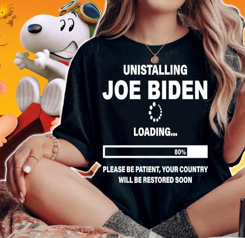 Unistalling Joe Biden Loading 80% Please be Patient Your Country Will be Restored Soon T-Shirt