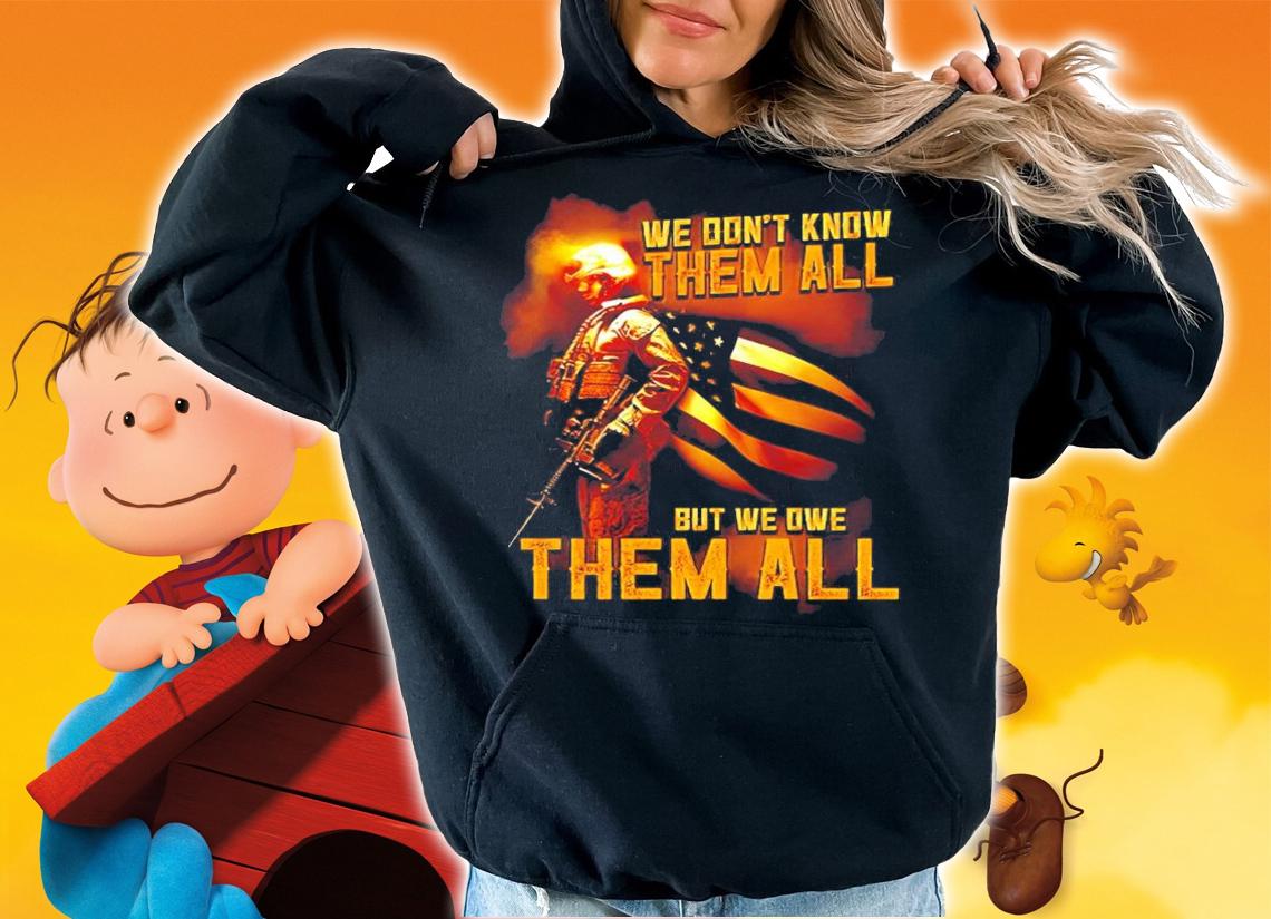 We don't know them all but we owe them all Veteran shirt