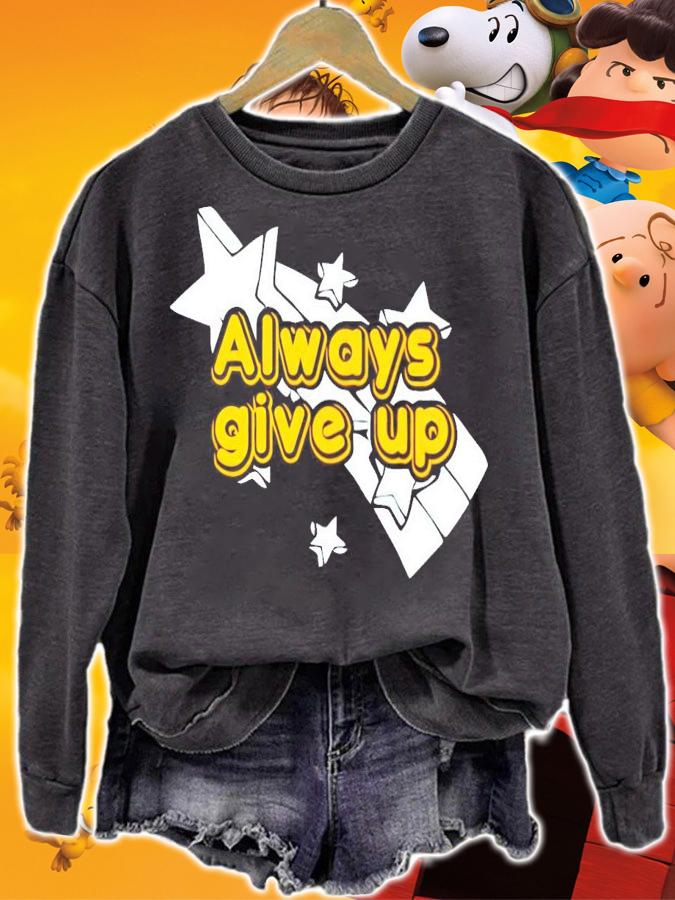 Always give up star t-shirt sweatshirt