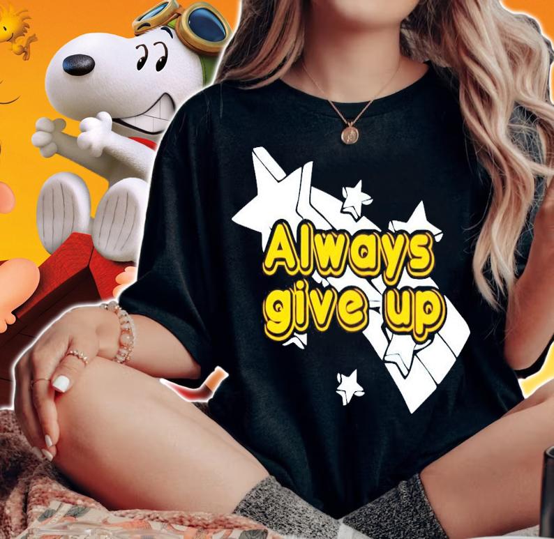 Always give up star t-shirt woman shirt