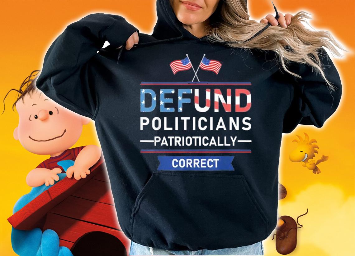 Defend poticians Patriotically correct shirt