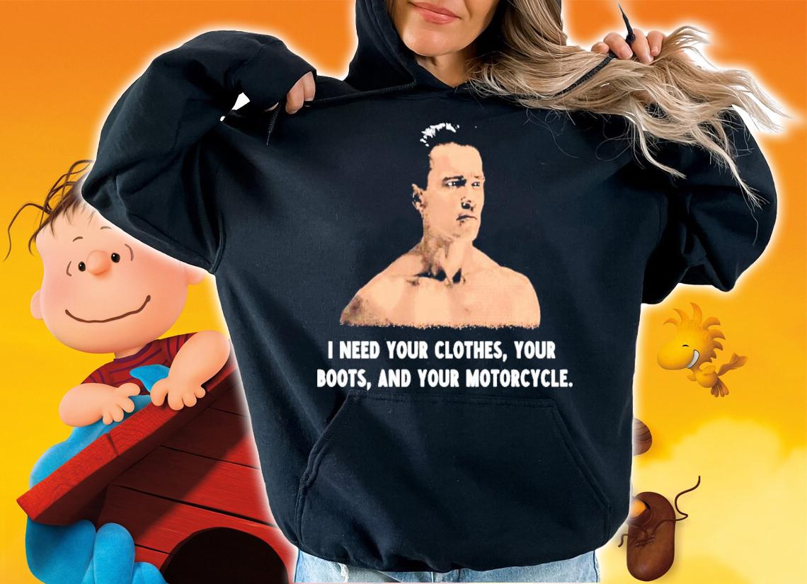 I need your clothes your boots and your motorcycle t-shirt hoodie