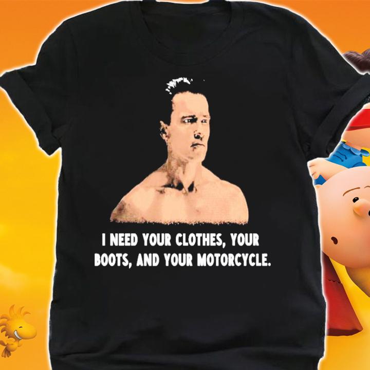 I need your clothes your boots and your motorcycle t-shirt shirt
