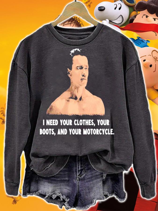 I need your clothes your boots and your motorcycle t-shirt sweatshirt