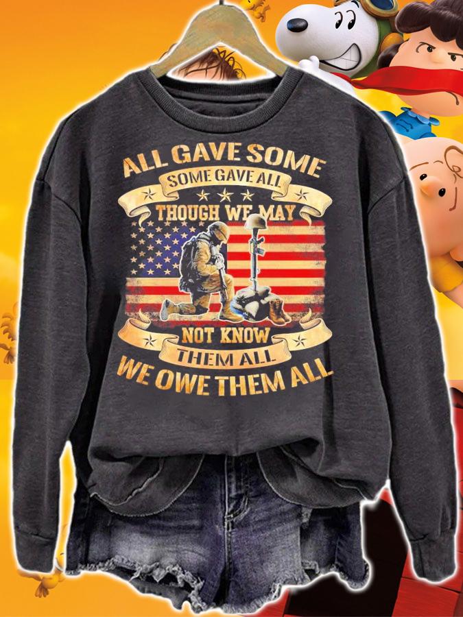 All gave some some gave all though we may not know them all we owe them all shirt sweatshirt