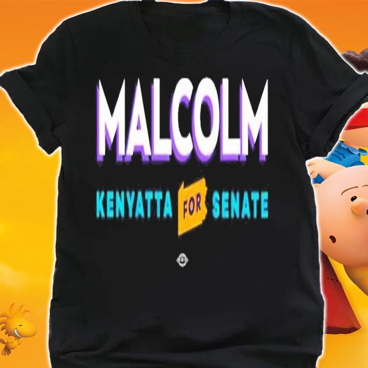 Malcolm Kenyatta for Senate shirt shirt