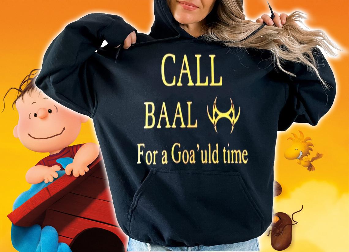Cliff Simon call baal for a goa'uld time shirt hoodie