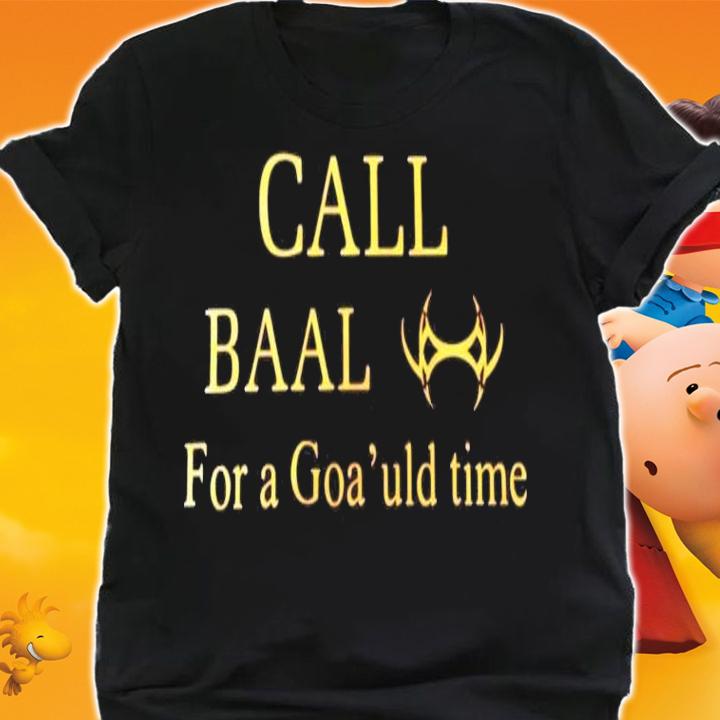 Cliff Simon call baal for a goa'uld time shirt shirt