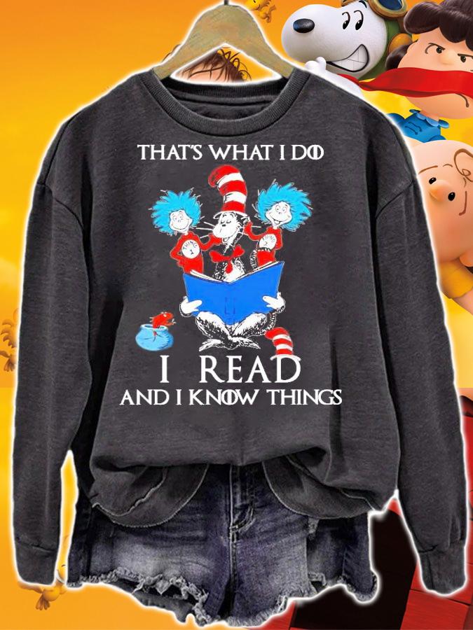 Dr Seuss that's what I do I read and I know things shirt sweatshirt