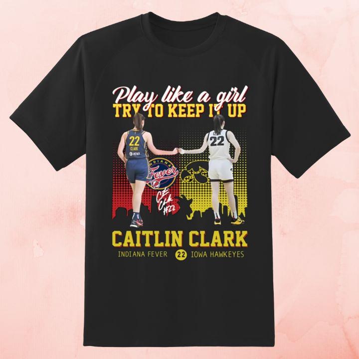 Shop Caitlin Clark Iowa Hawkeyes Shirt - Play Like A Girl, Support Indiana Fever