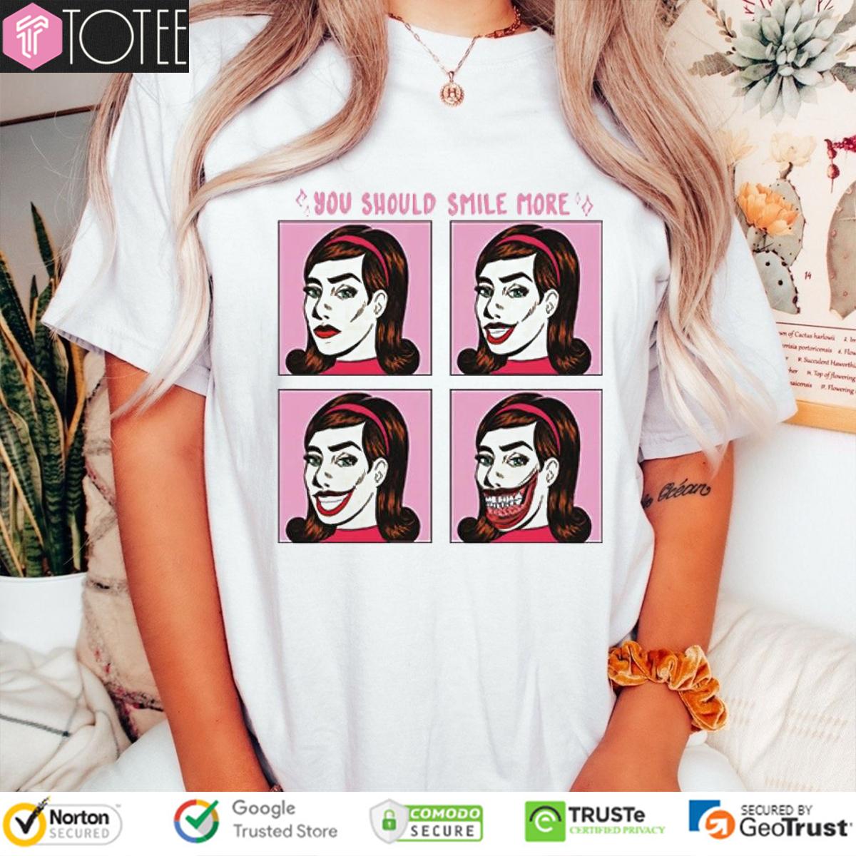 You Should Smile More T-Shirt