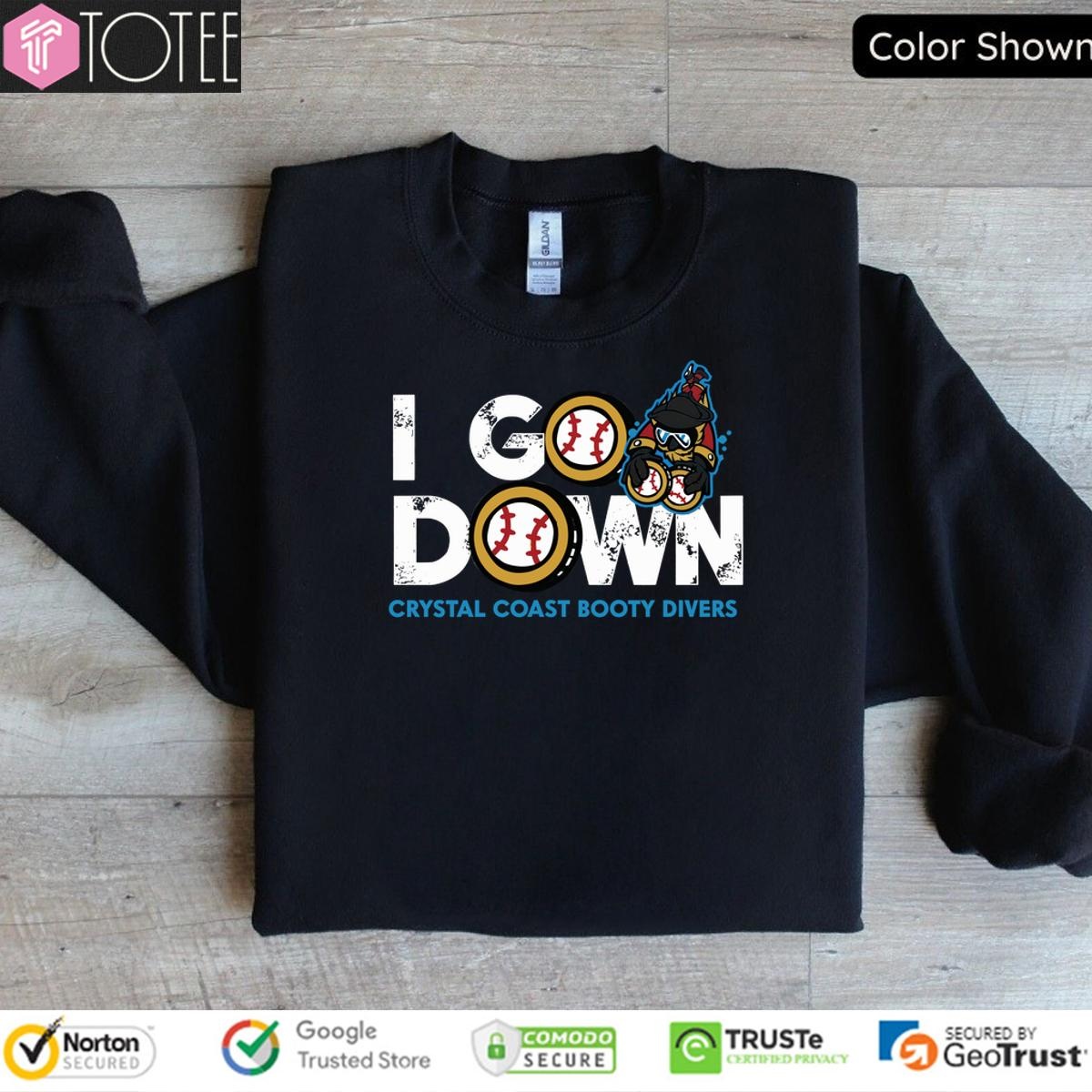 I Go Down Crystal Coast Booty Divers Sweatshirt